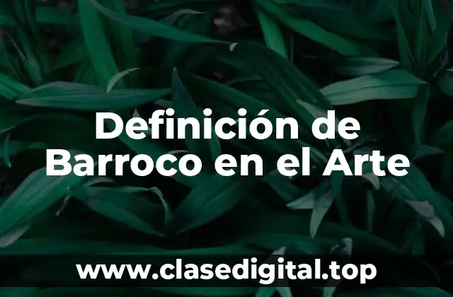 Definición de Barroco en el Arte