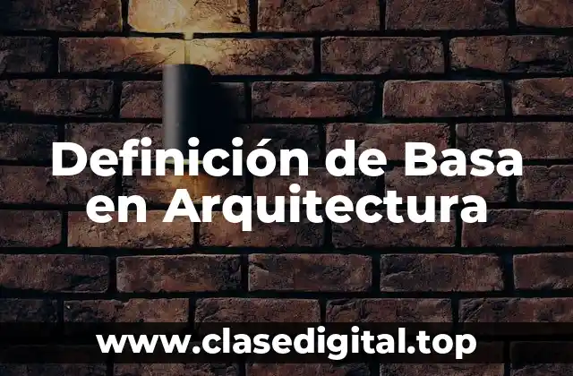 Definición técnica de basa en arquitectura