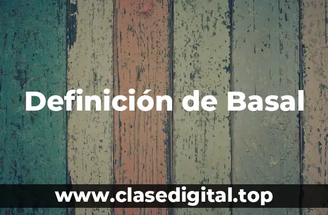 Definición de Basal