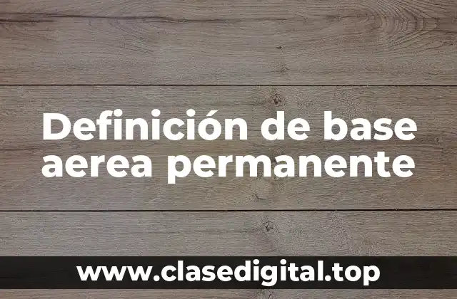 Definición de base aerea permanente