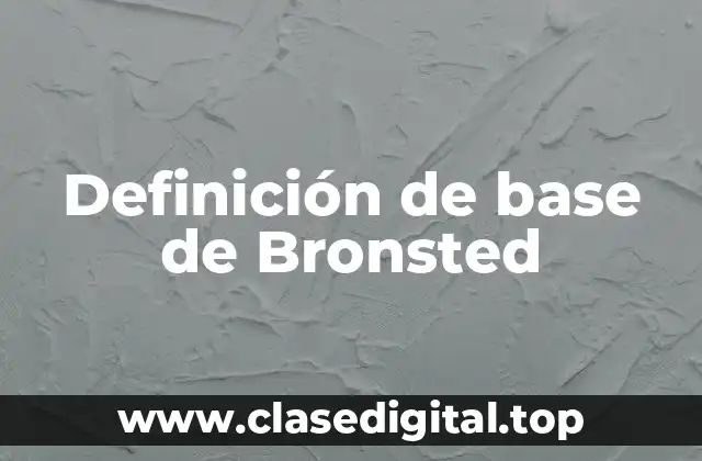 Ejemplos de base de Bronsted-Lowry