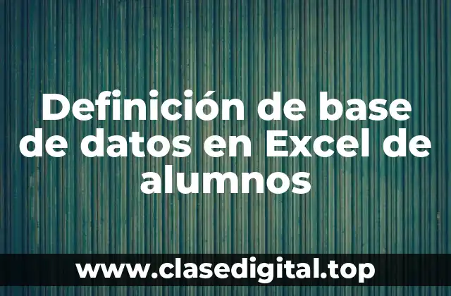 Definición de base de datos en Excel de alumnos