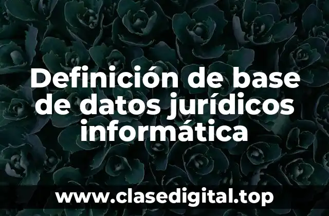 Definición de base de datos jurídicos informática