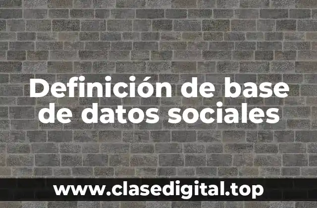 Definición de base de datos sociales