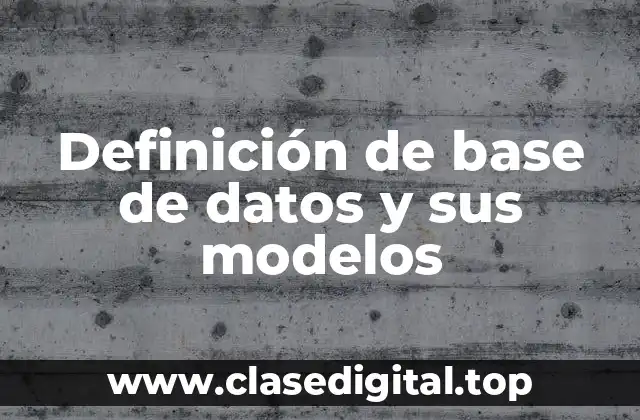 Definición de base de datos y sus modelos