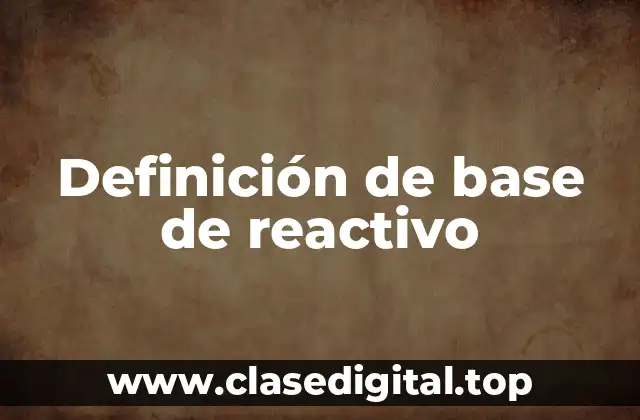 Definición de base de reactivo