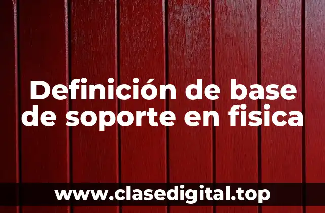 Definición de base de soporte en fisica