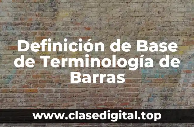 Definición de Base de Terminología de Barras