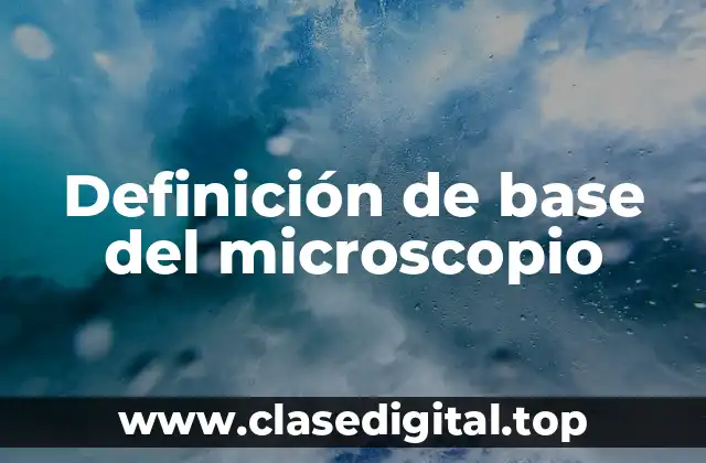 Definición de base del microscopio