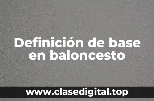 Definición técnica de base en baloncesto