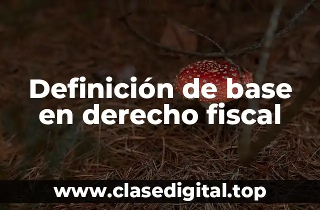 Definición de base en derecho fiscal