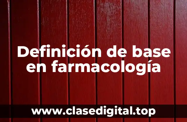 Definición de base en farmacología