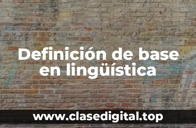 Definición de base en lingüística
