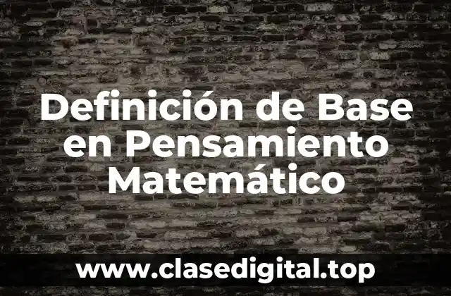 Definición de Base en Pensamiento Matemático