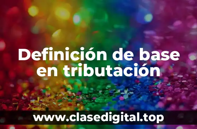 Definición de base en tributación