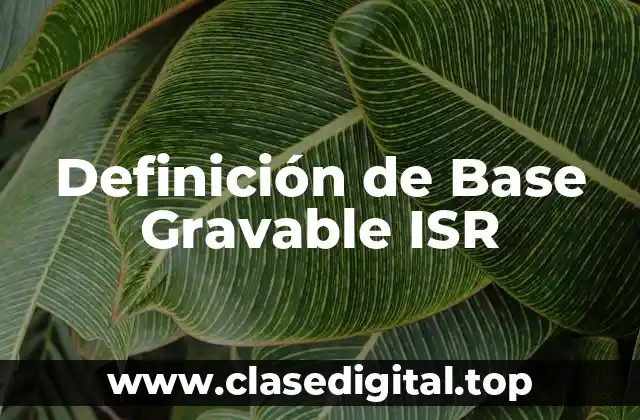 Definición de Base Gravable ISR