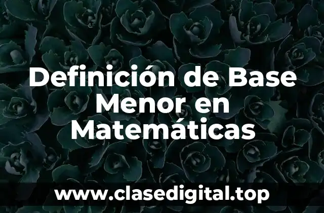Definición de Base Menor en Matemáticas