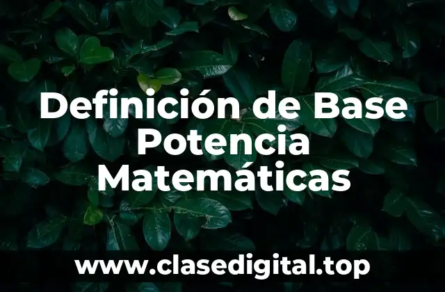 Definición de Base Potencia Matemáticas