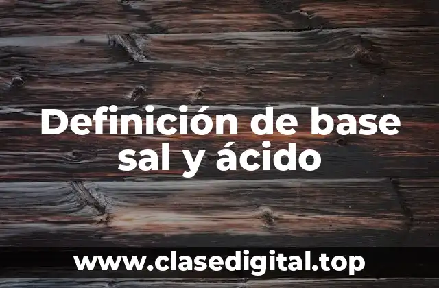 Definición técnica de base sal y ácido