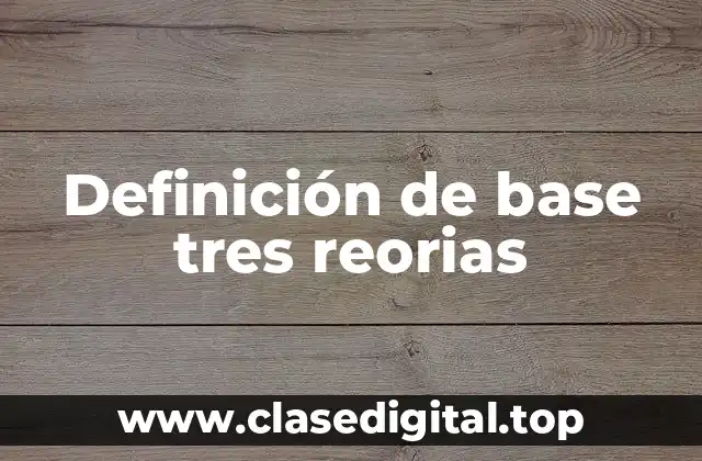 Definición de base tres reorias