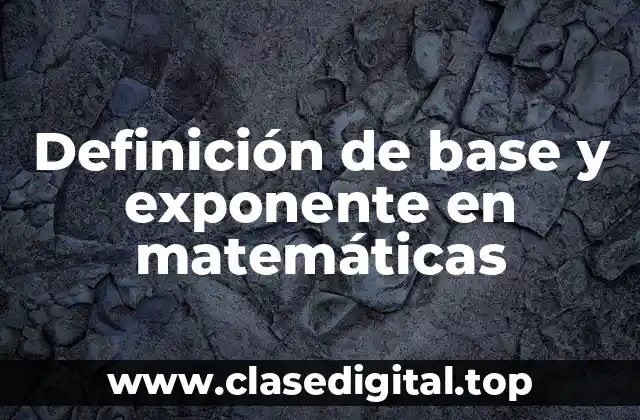 Definición de base y exponente en matemáticas