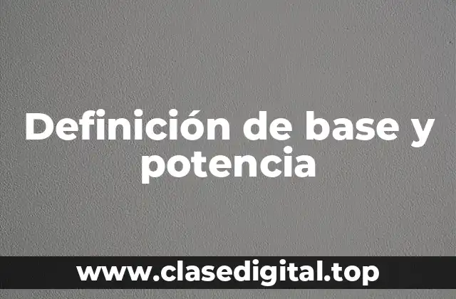 Definición de base y potencia