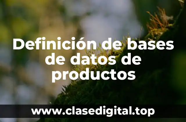 Definición de bases de datos de productos