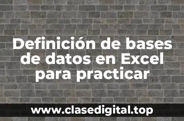 Definición de bases de datos en Excel para practicar