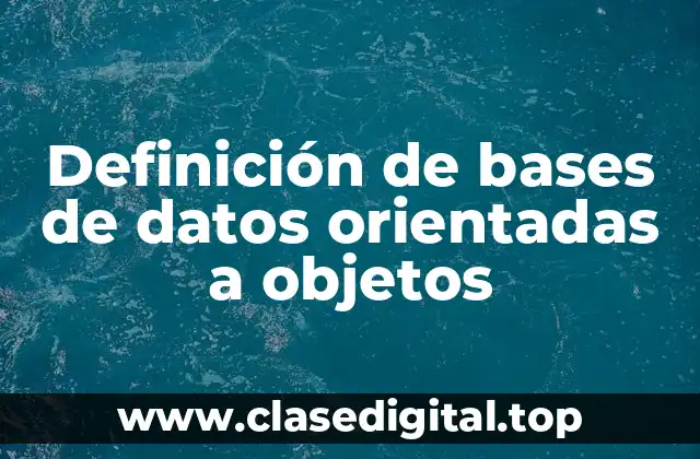 Definición de bases de datos orientadas a objetos