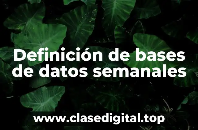 Definición de bases de datos semanales