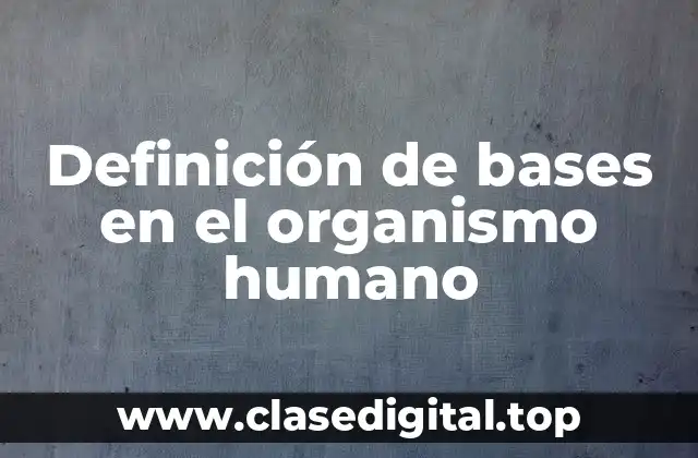 Ejemplos de bases en el organismo humano