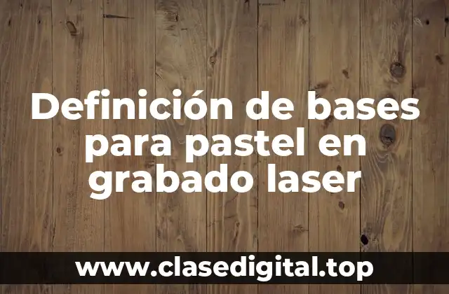 Ejemplos de bases para pastel en grabado laser