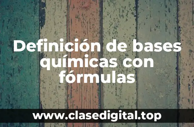 Definición de bases químicas con fórmulas