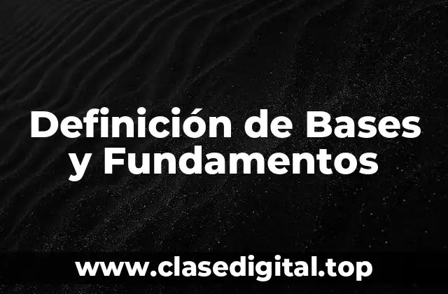 Definición de Bases y Fundamentos
