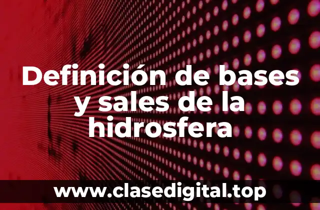 Definición de bases y sales de la hidrosfera