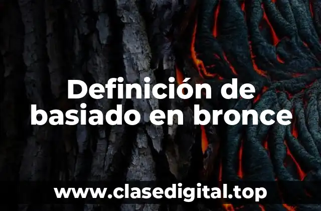 Definición técnica de basiado en bronde
