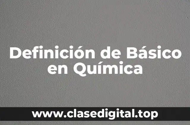 Definición de Básico en Química