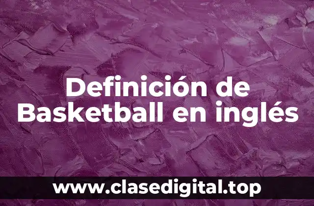 Definición de Basketball en inglés