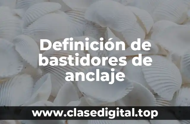 Definición de bastidores de anclaje