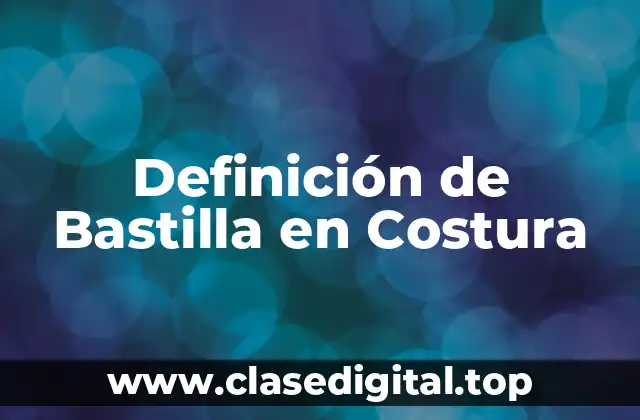 Definición de Bastilla en Costura