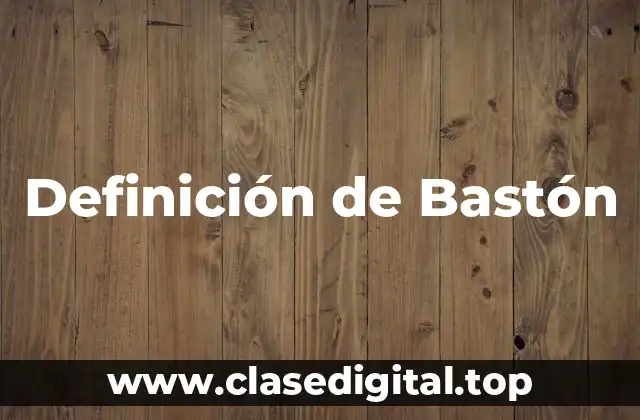 Definición de Bastón