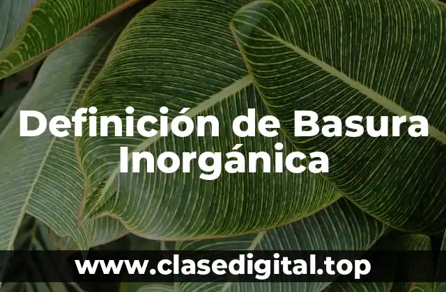 Definición de Basura Inorgánica