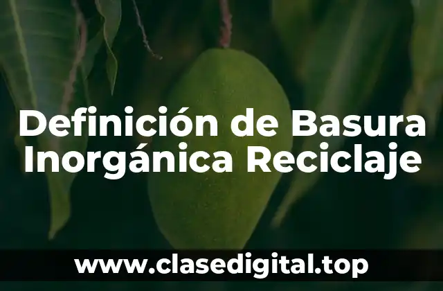 Definición de Basura Inorgánica Reciclaje