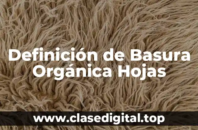 Definición de Basura Orgánica Hojas