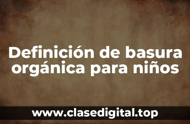 Definición técnica de basura orgánica