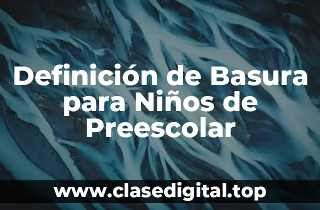 Definición de Basura para Niños de Preescolar