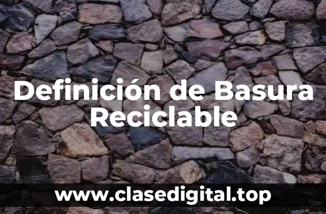 Ejemplos de Basura Reciclable