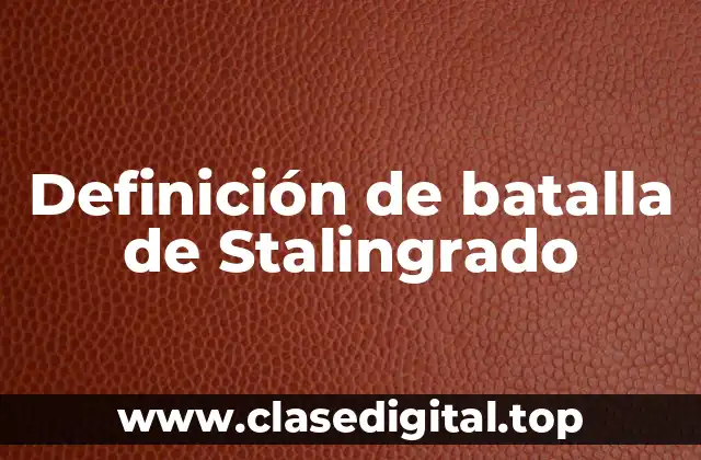 Definición de batalla de Stalingrado