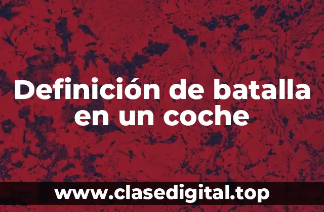 Definición de batalla en un coche