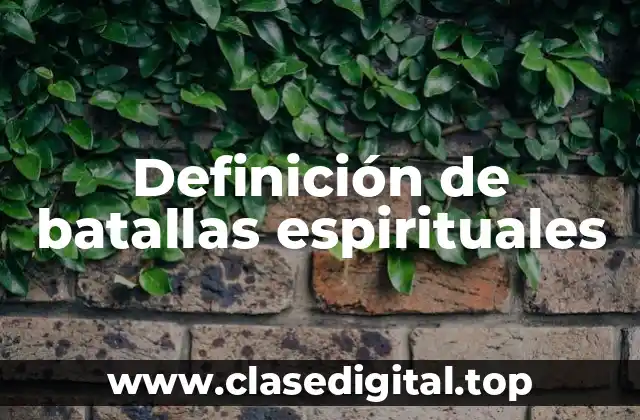 Definición de batallas espirituales